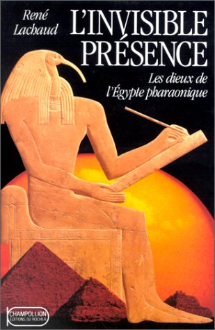 L'invisible présence : les dieux de l'Egypte pharaonique