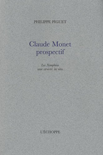 Claude Monet prospectif : Les nymphéas une oeuvre in situ