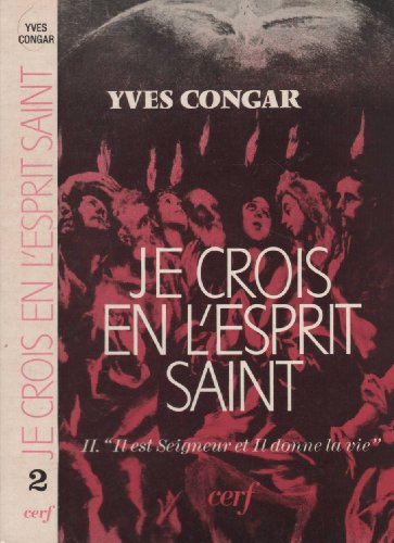 Je crois en l'Esprit Saint. Vol. 2. Il est Seigneur et il donne la vie