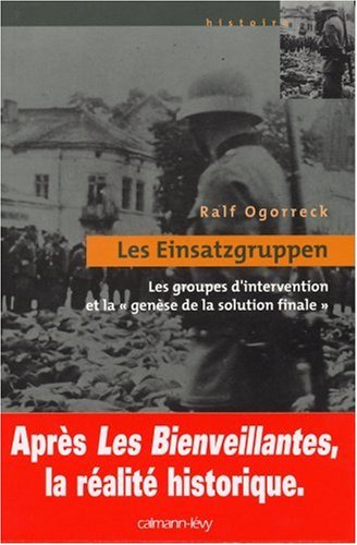 Les Einsatzgruppen : les groupes d'intervention et la genèse de la solution finale