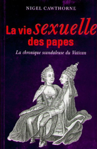 La vie sexuelle des papes : la chronique scandaleuse du Vatican