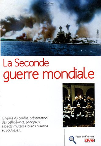 La Seconde Guerre mondiale : les origines du conflit, les belligérants, les affrontements militaires