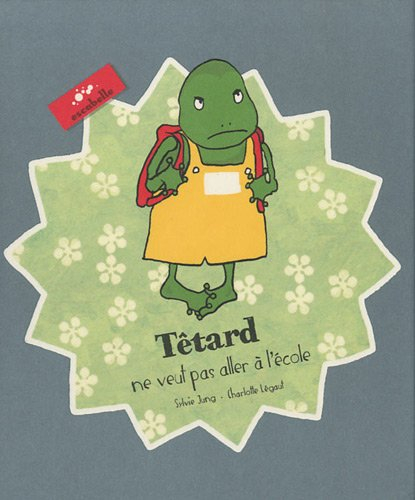 Têtard. Têtard ne veut pas aller à l'école