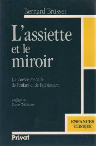 L'assiette et le miroir : l'anorexie mentale de l'enfant et de l'adolescent