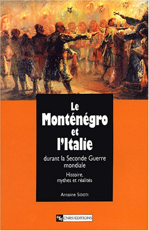Le Monténégro et l'Italie durant la Seconde Guerre mondiale : histoire, mythes et réalités