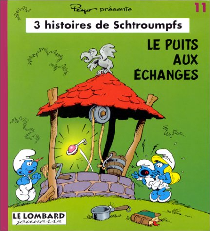 Trois histoires de Schtroumpfs. Vol. 11. Le puits aux échanges. La maison de Schtroumpf. Les Schtrou