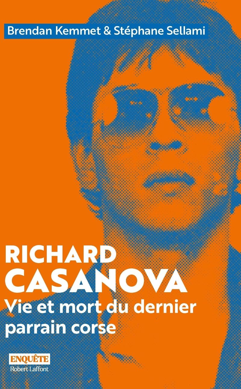 Richard Casanova : vie et mort du dernier parrain corse
