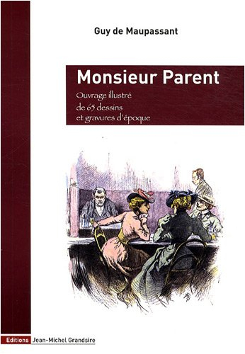 Oeuvres complètes illustrées de Guy de Maupassant. Monsieur Parent