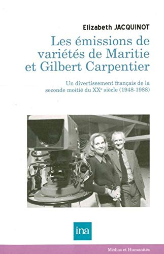 Les émissions de variétés de Maritie & Gilbert Carpentier (1948-1988) : un divertissement français d