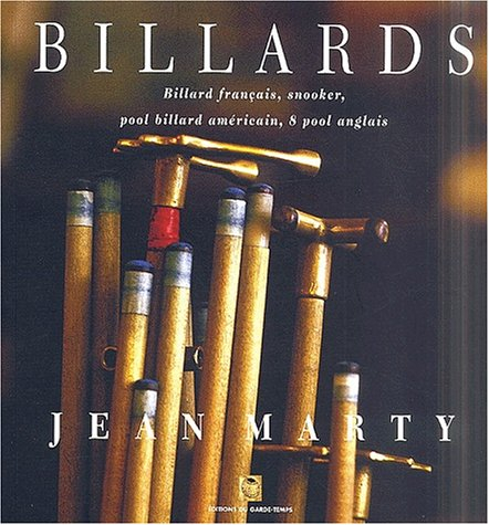 Billards : l'épopée du billard, de l'origine à nos jours : billard français, snooker, pool billard a