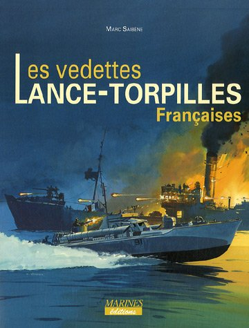 Les vedettes lance-torpilles françaises : des prototypes aux Motor Torpedo boats de la 23e flotille 