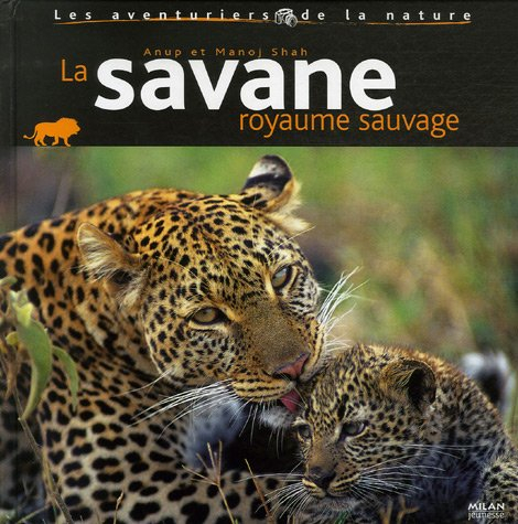 La savane : royaume sauvage