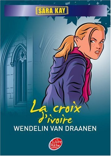 Sara Kay. Vol. 5. La croix d'ivoire