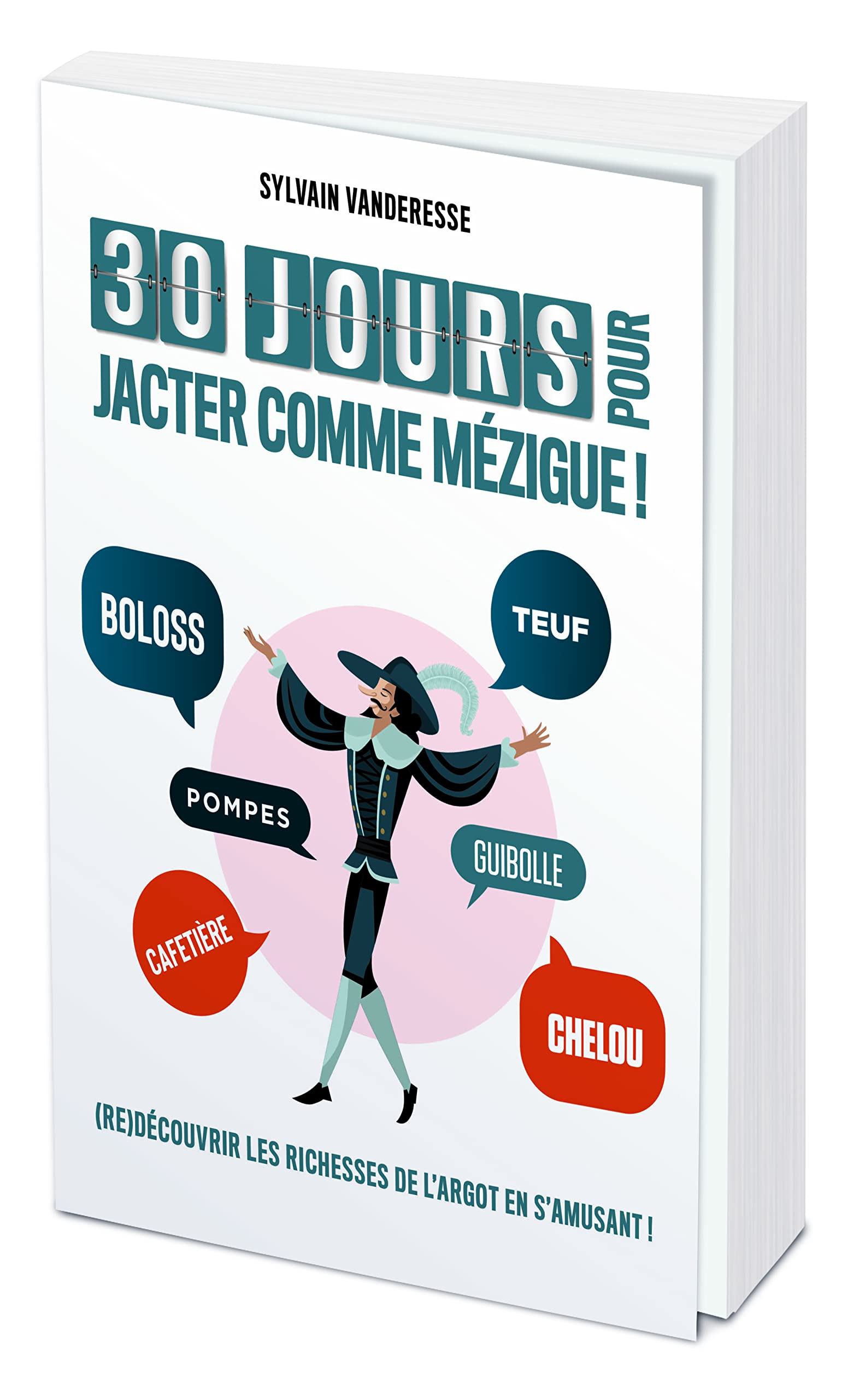 30 jours pour jacter comme mézigue ! : (re)découvrir les joies de l'argot en s'amusant !