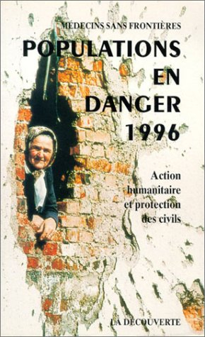 Populations en danger 1996 : action humanitaire et protection des civils