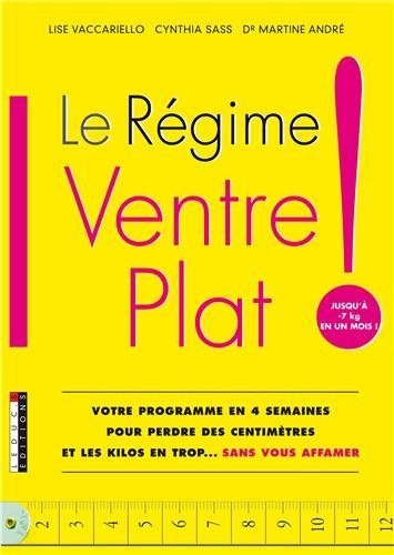 Le régime ventre plat ! : votre programme en 4 semaines pour perdre des centimètres et les kilos en 