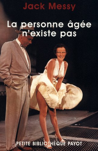 La personne âgée n'existe pas : une approche psychanalytique de la vieillesse