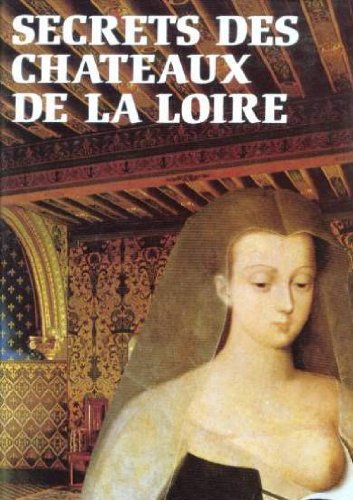 Secrets des châteaux de la Loire