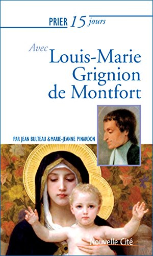 Prier 15 jours avec Louis-Marie Grignion de Montfort