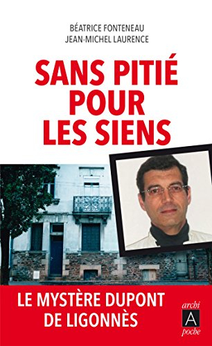 Sans pitié pour les siens : le mystère Dupont de Ligonnès