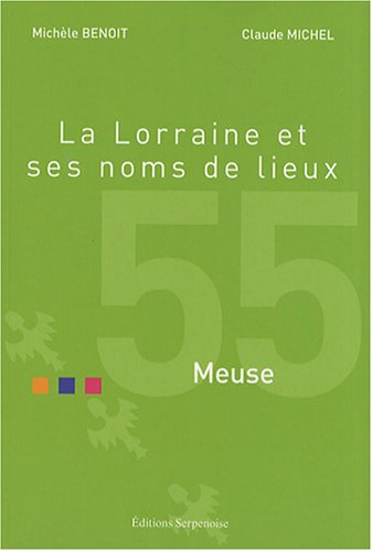 La Lorraine et ses noms de lieux. Meuse