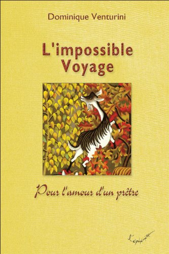 L'impossible voyage : pour l'amour d'un prêtre