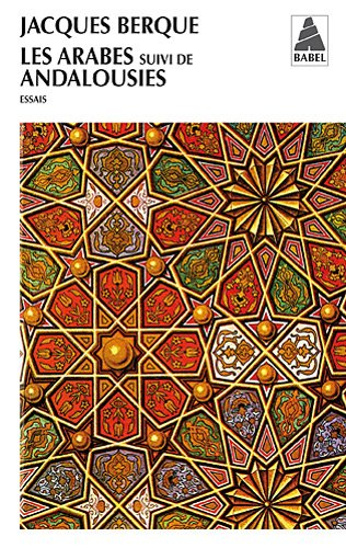 Les Arabes. Andalousies : leçon de clôture au Collège de France : essais