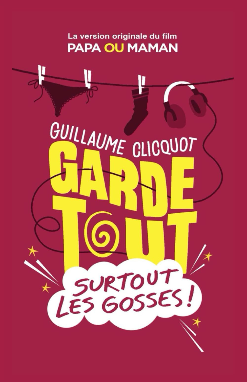 Garde tout, surtout les gosses !: Nouvelle édition 2022