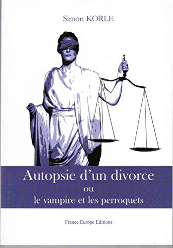Autopsie d'un divorce ou Le vampire et les perroquets