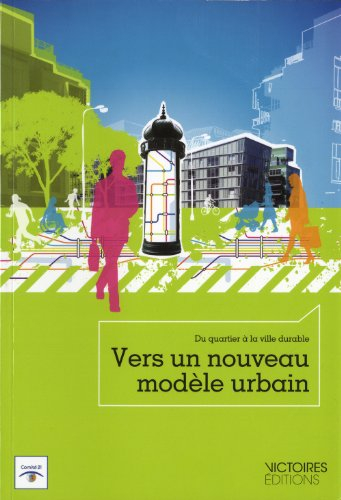 Vers un nouveau modèle urbain : du quartier à la ville durable