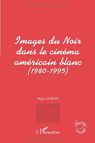 Images du Noir dans le cinéma américain blanc (1980-1995)