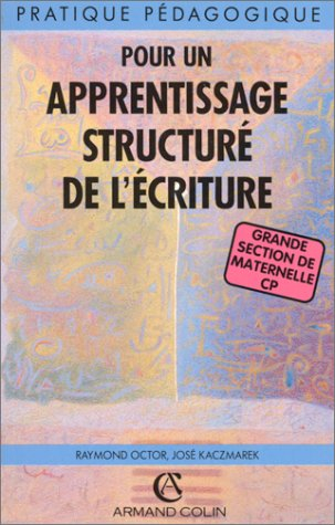Pour un apprentissage structuré de l'écriture : Grande section de maternelle