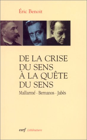 De la crise du sens à la quête du sens : Mallarmé, Bernanos, Jabès
