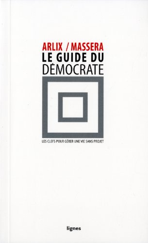 Le guide du démocrate : les clefs pour gérer une vie sans projet
