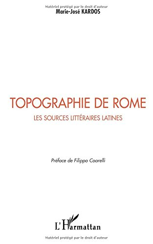 Topographie de Rome. Vol. 1. Les sources littéraires latines