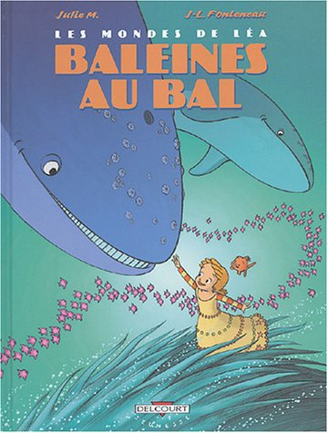 Les mondes de Léa. Vol. 1. Baleines au bal