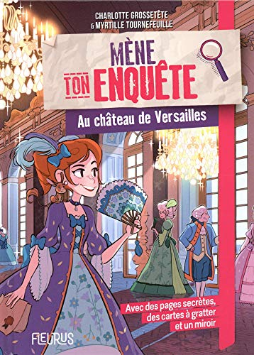 Mène ton enquête. Au château de Versailles