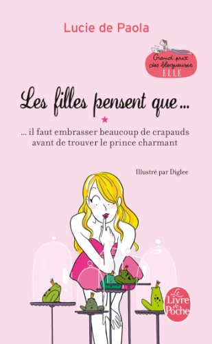 Les filles pensent que... : il faut embrasser beaucoup de crapauds avant de trouver le prince charma