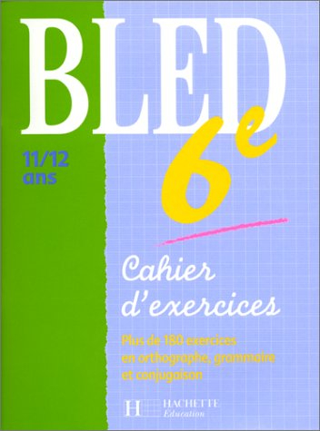Bled 6e, 11-12 ans : cahier d'exercices