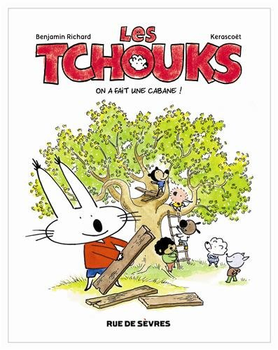 Les Tchouks. On fait une cabane !