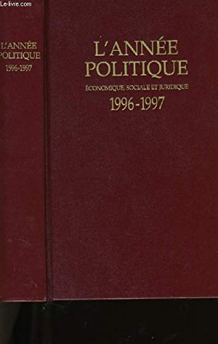 l'année politique economique, sociale et juridique 1996-1997
