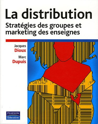 La distribution : stratégies des groupes et marketing des enseignes
