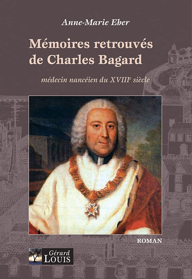 Mémoires retrouvés de Charles Bagard ou L'histoire de sa vie telle qu'il l'a écrite pour son petit-f