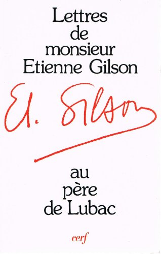 Lettres de M. Etienne Gilson adressées au P. Henri de Lubac