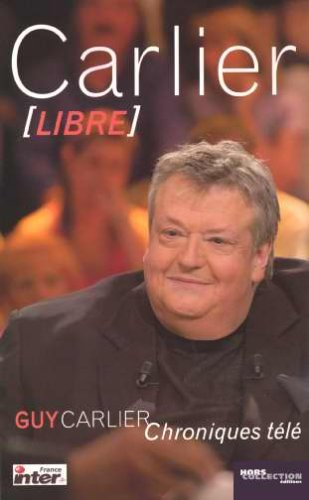 Carlier libre : chroniques télé
