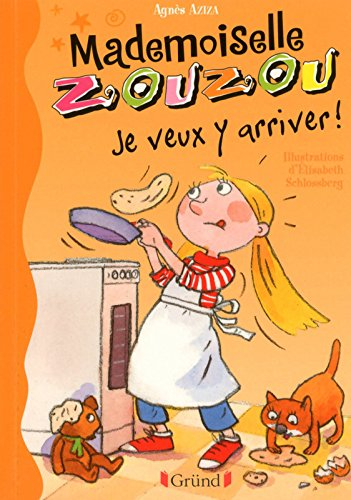Mademoiselle Zouzou. Vol. 16. Je veux y arriver !