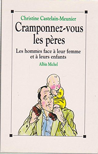 Cramponnez-vous les pères : les hommes face à leur femme et à leurs enfants