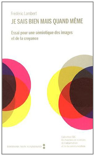 Je sais bien mais quand même : essai pour une sémiotique des images et de la croyance