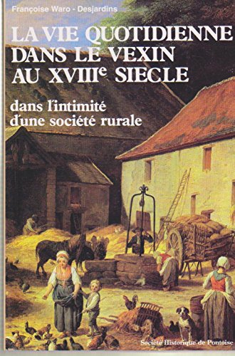La Vie quotidienne dans le Vexin au XVIIIe siècle : d'après les inventaires après décès de Genainvil