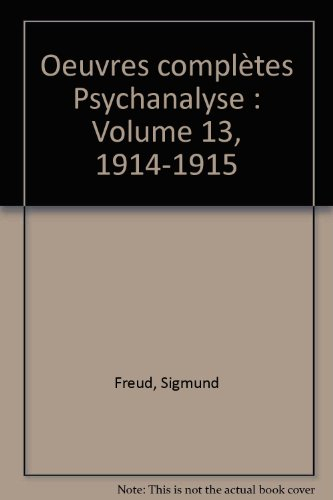 oeuvres complètes psychanalyse : volume 13, 1914-1915